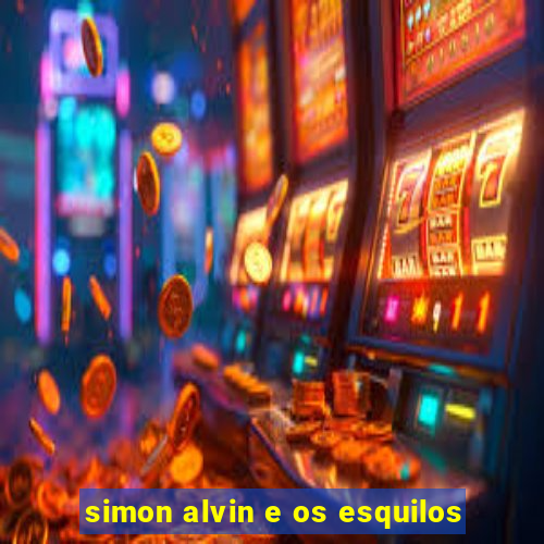 simon alvin e os esquilos